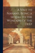 A Visit to Nahant, Being a Sequel to the Wonders of the Deep af Anonymous