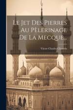 Le Jet Des Pierres Au Pèlerinage De La Mecque... af Victor Charles Chauvin
