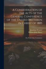 A Consideration of the Acts of the General Conference of the United Brethren in Christ of 1885: The Work of the Commission af Jonathan Weaver