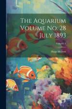 The Aquarium Volume no. 28 July 1893; Volume 3 af Hugo Mulertt