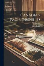 Canadian Pacific Rockies af G. B. Mitchell