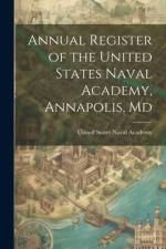 Annual Register of the United States Naval Academy, Annapolis, Md af United States Naval Academy
