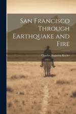 San Francisco Through Earthquake and Fire af Charles Augustus Keeler