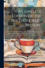A Complete Edition of the Poets of Great Britain..: Cook's Hesiod. Fawke's Theocritus. Anacreon. Bion. Moschus. Sappho. Musaeus & Apollonius Rhodius. af Anonymous
