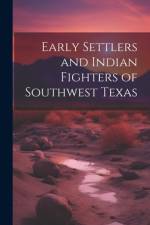 Early Settlers and Indian Fighters of Southwest Texas af Anonymous