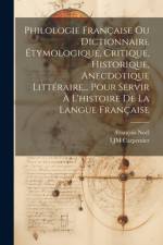 Philologie Française Ou Dictionnaire Étymologique, Critique, Historique, Anecdotique Littéraire... Pour Servir À L'histoire De La Langue Française af Francois Noel