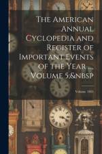 The American Annual Cyclopedia and Register of Important Events of the Year ..., Volume 5; Volume 1865 af Anonymous
