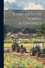 Pamphlets On Forest Economics; Volume 4 af Anonymous