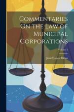 Commentaries On the Law of Municipal Corporations; Volume 1 af John Forrest Dillon