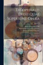 Theophrasti Eresii Quae Supersunt Opera: Et Excerpta Librorum; Volume 4 af Johann Gottlob Schneider