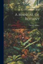 A Manual of Botany af Robert Bentley