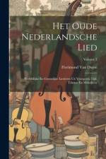 Het Oude Nederlandsche Lied: Wereldlijke En Geestelijke Liederen Uit Vroegeren Tijd, Teksten En Melodieën; Volume 2 af Florimond Van Duyse