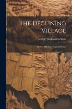 The Declining Village; or My old New England Home af George Washington Nims