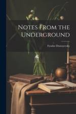 Notes From the Underground af Fyodor Dostoyevsky