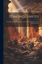 Edmond Dantes: The Sequel to Alexander Dumas' Celebrated Novel of the Count of Monte Cristo af Anonymous