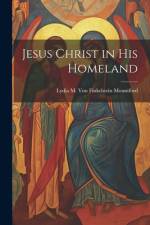 Jesus Christ in his Homeland af Lydia M. Von Finkelstein Mountford