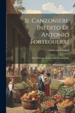 Il Canzoniere Inedito di Antonio Forteguerri: Poeta Pistoiese Dell'estremo Quattrocento af Francesco Flamini