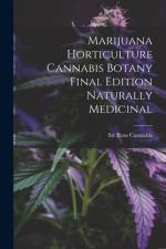Marijuana Horticulture Cannabis Botany Final Edition Naturally Medicinal af Ross Cannabis