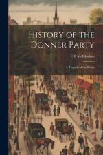 History of the Donner Party: A Tragedy of the Sierra