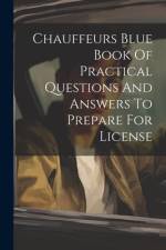 Chauffeurs Blue Book Of Practical Questions And Answers To Prepare For License af Anonymous