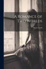 A Romance of Two Worlds af Marie Corelli