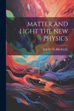 Matter and Light the New Physics af Louis De Broglie