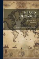 The Old Oligarch; Being The Constitution Of The Athenians