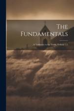 The Fundamentals; a Testimony to the Truth.. Volume 1-7 af Anonymous