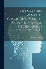 Des Maladies Mentales Considérées Sous Les Rapports Médical, Hygiénique Et Médico-Légal af Etienne Esquirol