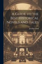 A Guide to the Best Historical Novels and Tales af Jonathan Nield