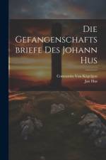 Die Gefangenschaftsbriefe Des Johann Hus af Jan Hus