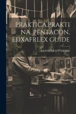 Praktica, Praktina, Pentacon, Edxafrlex Guide af Kenneth S. Tydings