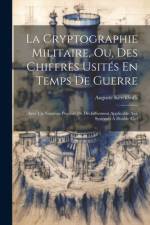 La Cryptographie Militaire, Ou, Des Chiffres Usités En Temps De Guerre af Auguste Kerckhoffs