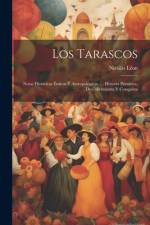 Los Tarascos: Notas Históricas Étnicas Y Antropológicas .... Historia Primitiva, Descubrimiento Y Conquista af Nicolas Leon