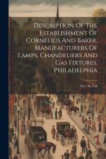Description Of The Establishment Of Cornelius And Baker, Manufacturers Of Lamps, Chandeliers And Gas Fixtures, Philadelphia: Mit 2 Ill. Taff af Anonymous