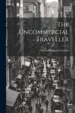 The Uncommercial Traveller af Boston Estes and Lauriat 1890