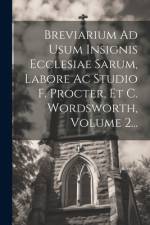 Breviarium Ad Usum Insignis Ecclesiae Sarum, Labore Ac Studio F. Procter, Et C. Wordsworth, Volume 2... af Anonymous