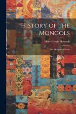 History of the Mongols: The Mongols of Persia af Henry Hoyle Howorth