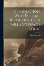 Of Induction, With Especial Reference to J.S. Mill's System of Logic af John Stuart Mill