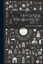 Fantaisies Théologiques af André-Saturnin Morin