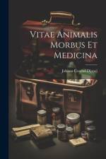 Vitae Animalis Morbus Et Medicina af Johann Conrad Dippel