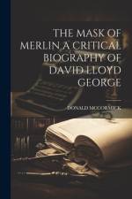 The Mask of Merlin a Critical Biography of David Lloyd George af Donald McCormick