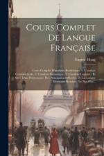 Cours Complet De Langue Française: Cours Complet D'analyses Renfermant 1. L'analyse Grammaticale, 2. L'analyse Syntaxique, 3. L'analyse Logique: Et Su af Eugene Haag