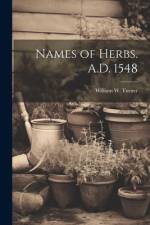 Names of Herbs. A.D. 1548 af William W. Turner