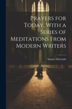 Prayers for Today, With a Series of Meditations From Modern Writers af Samuel McComb