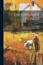 The Firelands Pioneer; Volume 1 af Firelands Historical Society