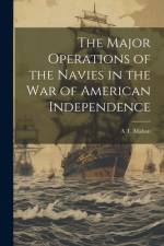 The Major Operations of the Navies in the war of American Independence af A T 1840-1914 Mahan