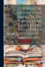 Poésies De L'époque Des Thang, Tr. Du Chin. [avec] Une Étude Et Des Notes Par Le Marquis D'hervey-saint-denys... af Anonymous