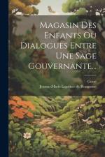 Magasin Des Enfants Ou Dialogues Entre Une Sage Gouvernante... af Gosse