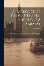 A Handbook of the Whitehaven and Furness Railway: Being a Guide to the Lake District of West Cumberland and Furness af John Linton